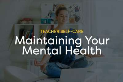 Taking care of your mental health while teaching is incredibly important